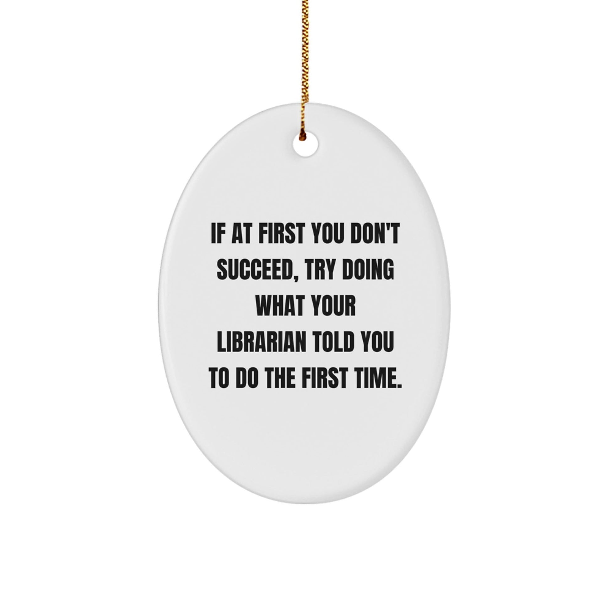 Librarian Gifts: Funny Oval Ornament for Librarian, Oval Ornament Quote, Gifts from Men, Gifts for Librarian, Christmas Unique Gifts - The Buy Boom