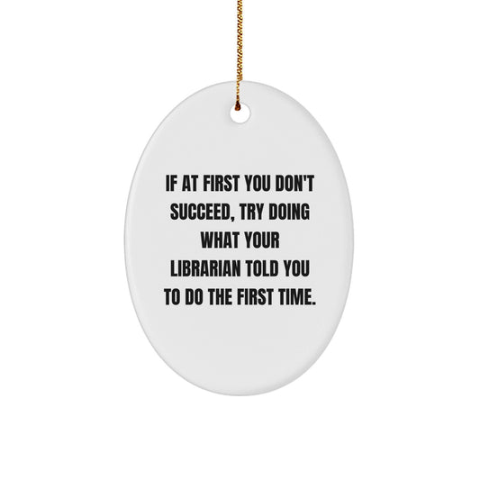 Librarian Gifts: Funny Oval Ornament for Librarian, Oval Ornament Quote, Gifts from Men, Gifts for Librarian, Christmas Unique Gifts - The Buy Boom