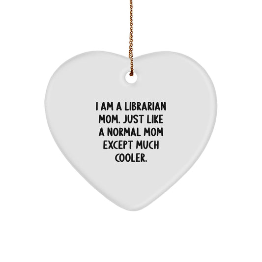 Librarian Mom Gifts from Family, Heart Ornament for Librarian, I Am A Librarian Mom. Just Like A Normal Mom Except Much Cooler., Christmas Unique Gifts - The Buy Boom