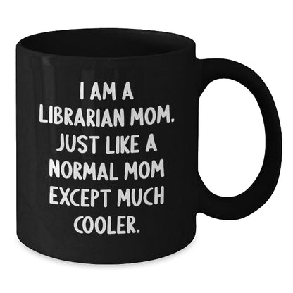 Librarian Mom Gifts, Funny Quote Black Coffee Mug, Birthday Unique Gifts from Friends or Family - The Buy Boom