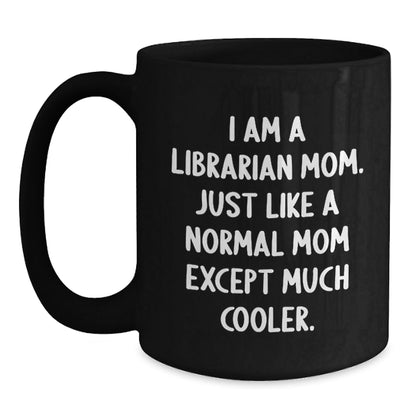 Librarian Mom Gifts, Funny Quote Black Coffee Mug, Birthday Unique Gifts from Friends or Family - The Buy Boom