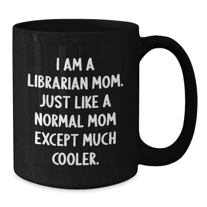Librarian Mom Gifts, Funny Quote Black Coffee Mug, Birthday Unique Gifts from Friends or Family - The Buy Boom