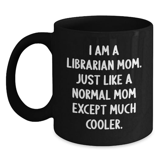 Librarian Mom Gifts, Funny Quote Black Coffee Mug, Birthday Unique Gifts from Friends or Family - The Buy Boom