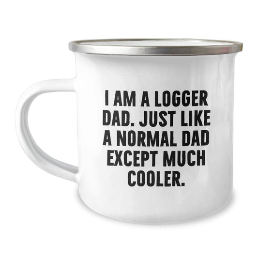 Logger Dad Gifts, Funny Camping Mug, I Am A Logger Dad, Graduation Unique Gifts from Dad to Logger, Logger Appreciation Gifts - The Buy Boom