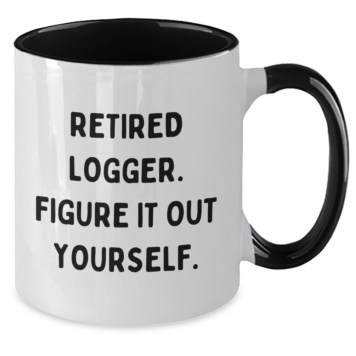 Logger's Humorous Graduation Gifts from Friends - Two Tone Coffee Mug, 'Retired Logger, Figure It Out Yourself.' - The Buy Boom