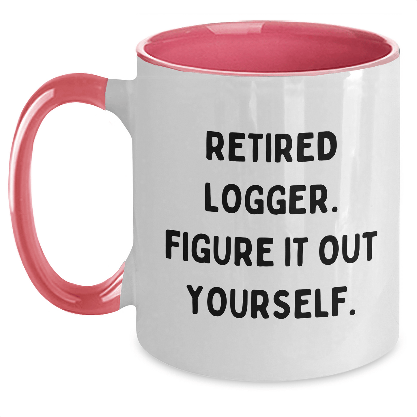 Logger's Humorous Graduation Gifts from Friends - Two Tone Coffee Mug, 'Retired Logger, Figure It Out Yourself.' - The Buy Boom