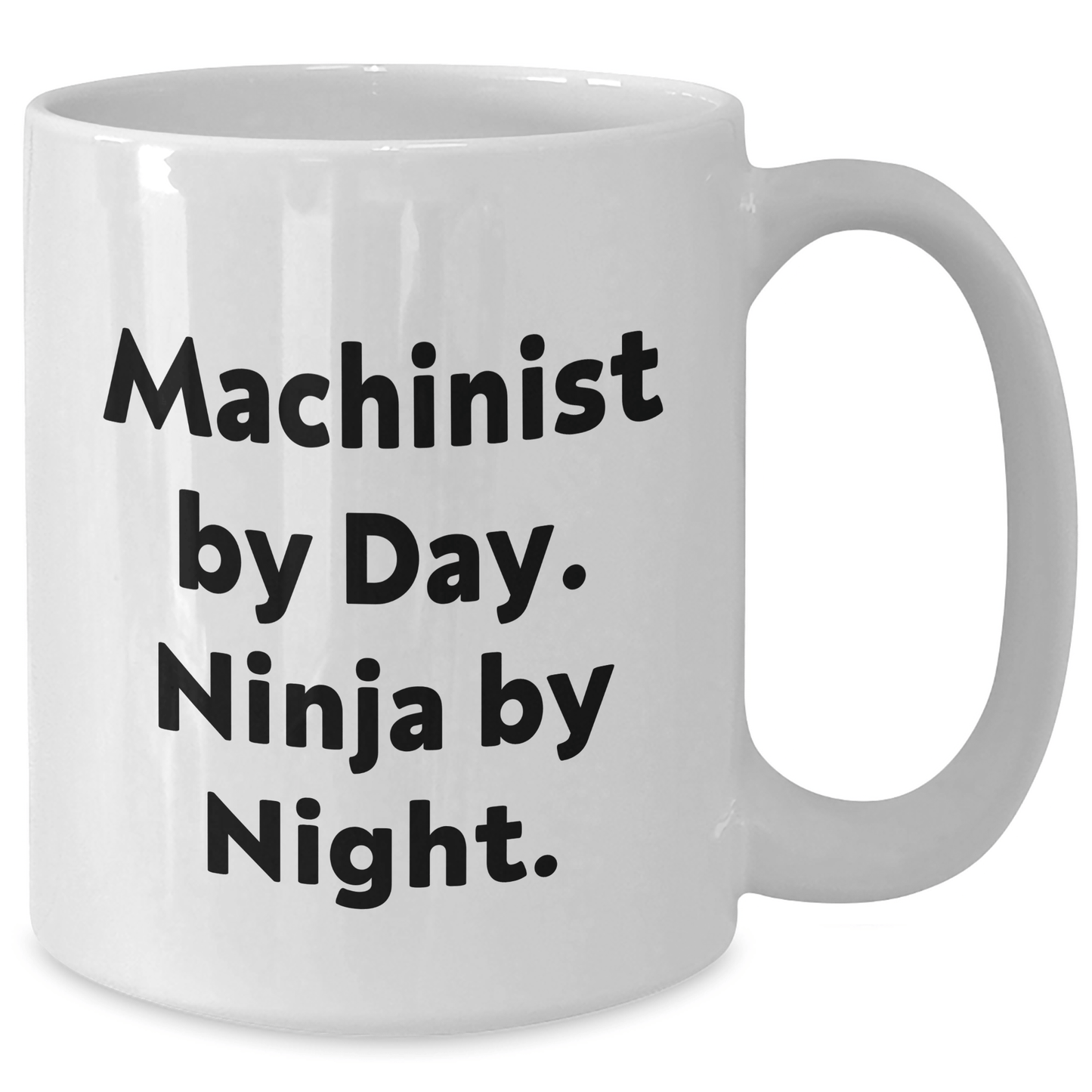 Machinist By Day Ninja By Night Funny White Coffee Mug Gifts from Friends for Machinist, Unique Father's Day Unique Gifts - The Buy Boom