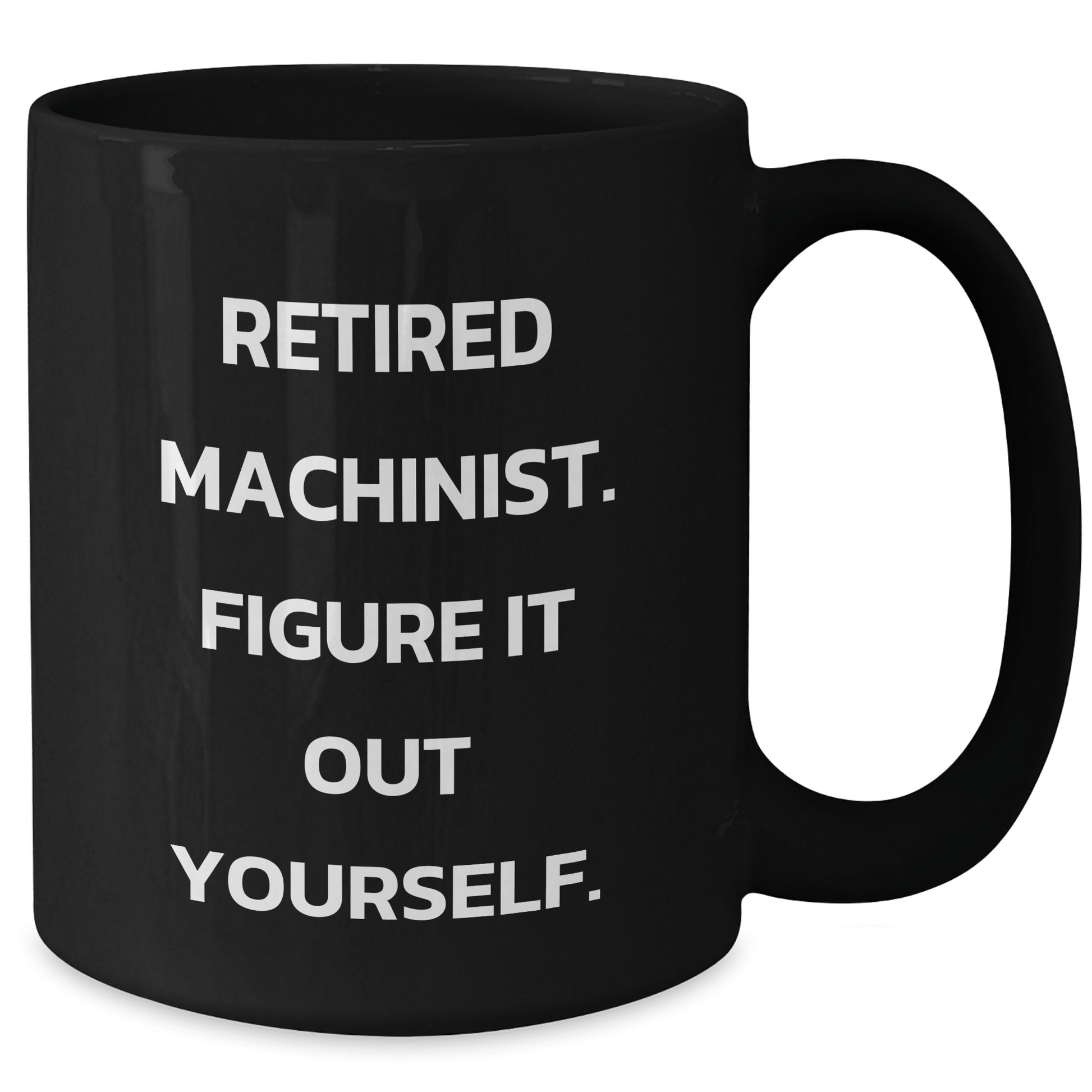 Machinist Gifts for Him Funny Retirement Quote Black Coffee Mug, Gifts from Friends and Family to Machinist Men, Unique Graduation Gift - The Buy Boom
