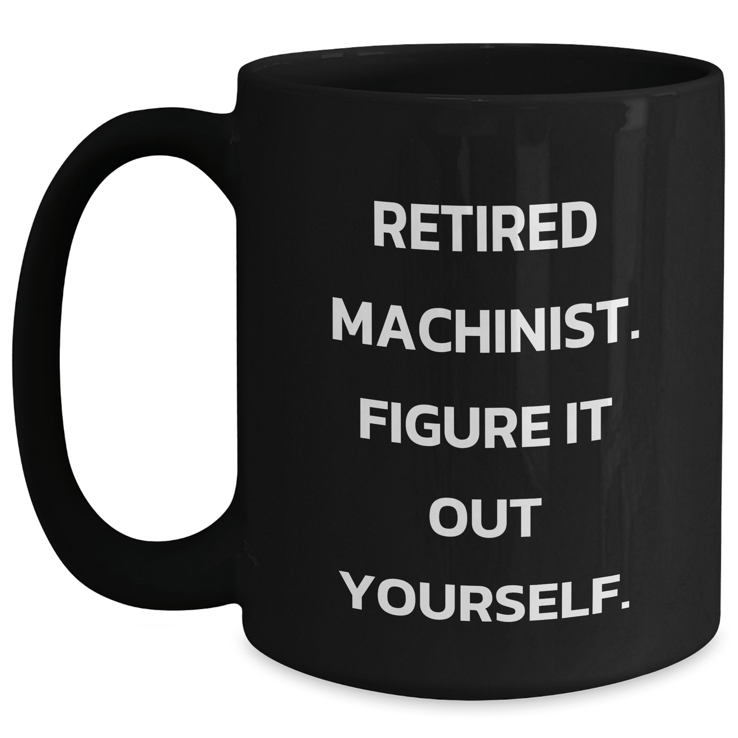 Machinist Gifts for Him Funny Retirement Quote Black Coffee Mug, Gifts from Friends and Family to Machinist Men, Unique Graduation Gift - The Buy Boom