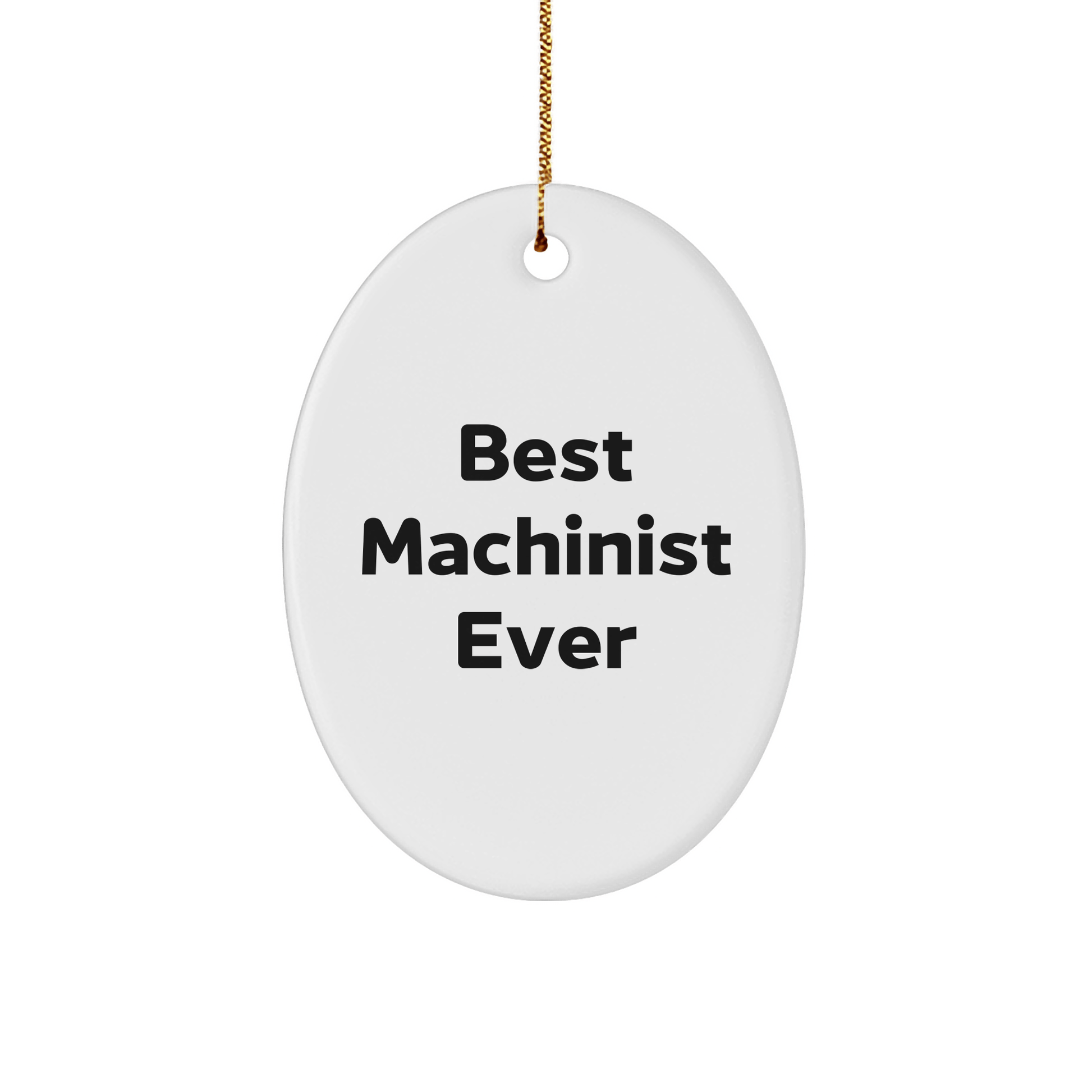 Machinist Gifts from Family - Best Machinist Ever Oval Ornament, Funny Quote for Christmas - The Buy Boom