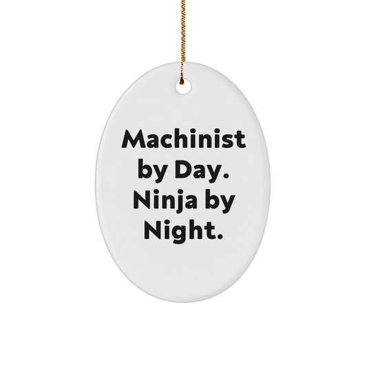 Machinist Gifts from Friends and Family - Oval Ornament with Machinist By Day. Ninja By Night. Quote - Christmas Unique Gift - The Buy Boom