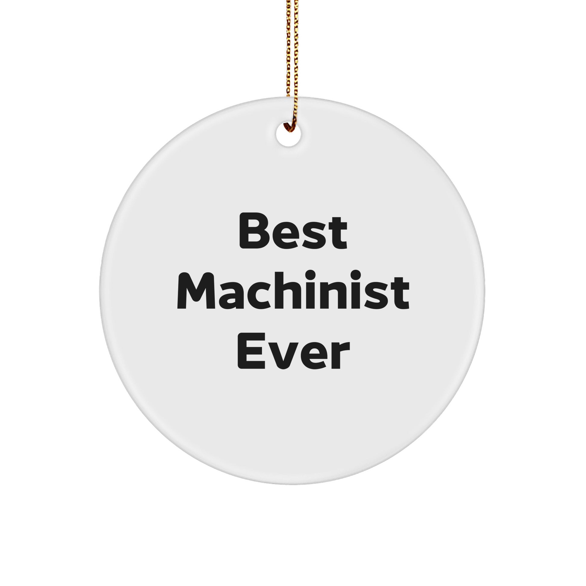 Machinist Gifts from Friends - Best Machinist Ever Circle Ornament for Christmas - The Buy Boom
