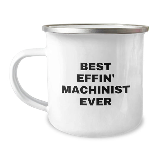 Machinist Gifts from Friends for Best Effin' Machinist Ever 12 oz Stainless Steel Camping Mug, Funny Graduation Gift - The Buy Boom