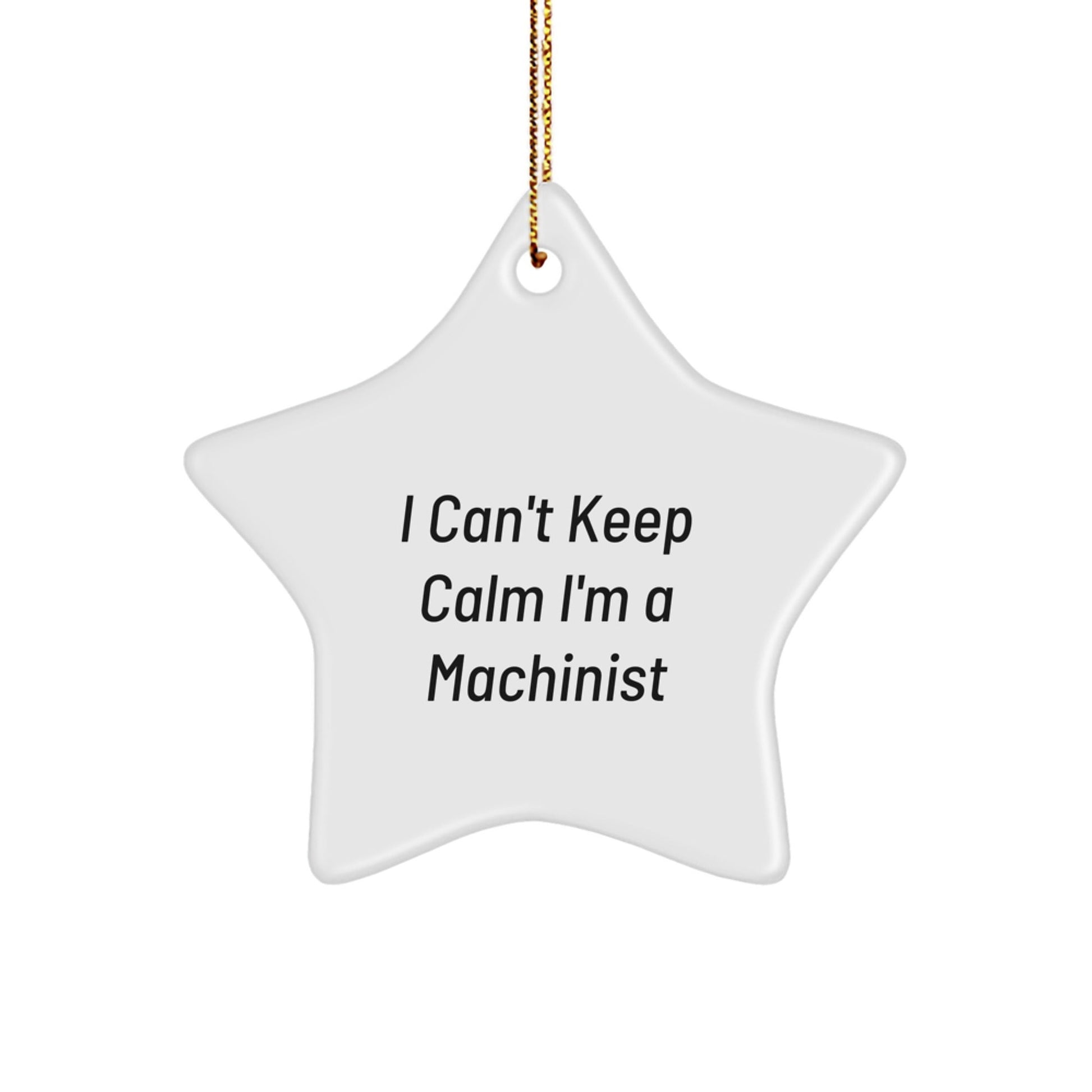 Machinist Gifts from Friends, 'I Can't Keep Calm I'm A Machinist' Star Ornament for Machinist, Christmas Unique Gifts - The Buy Boom