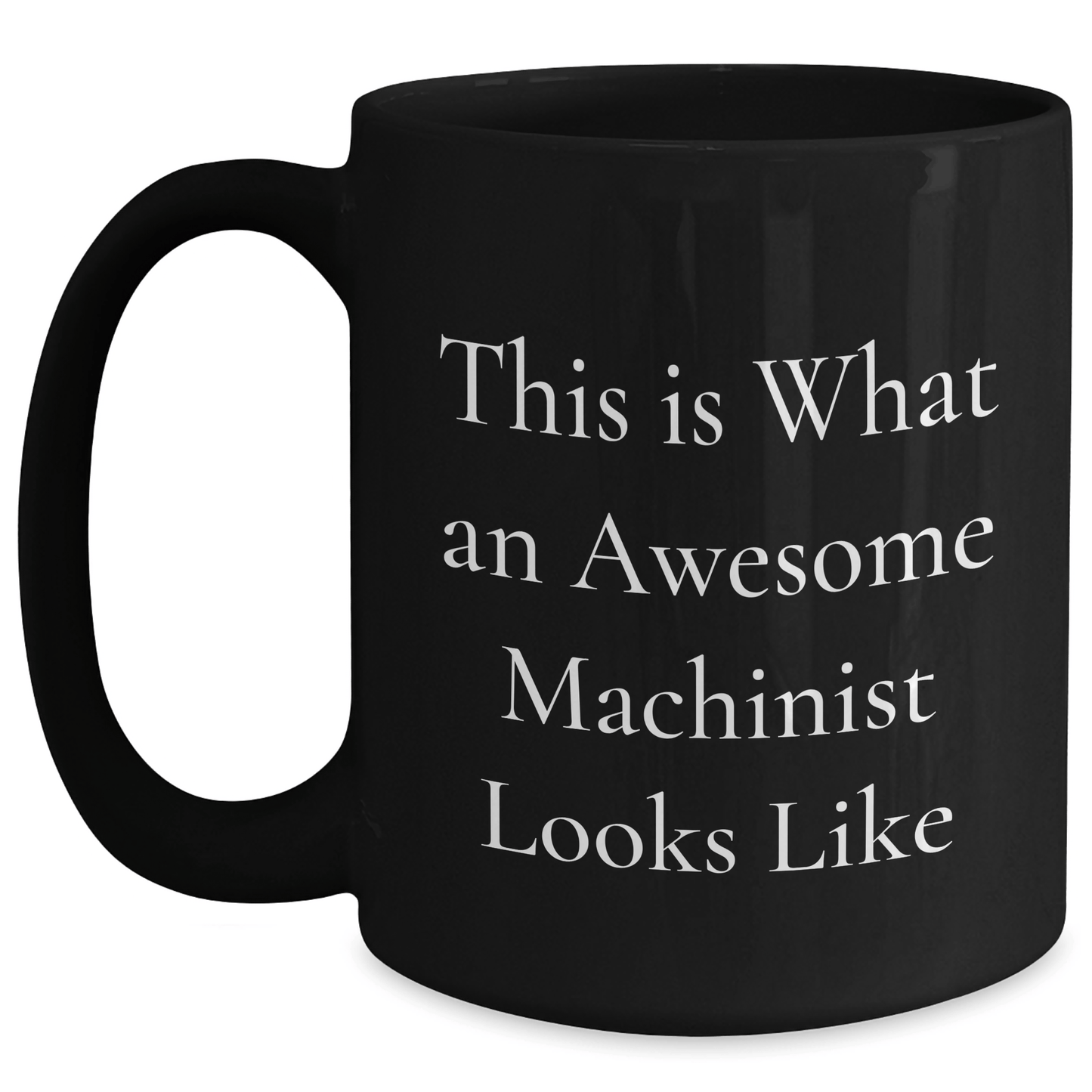 Machinist Gifts, Funny Quote, Black Coffee Mug, Father's Day Unique Presents for Men, Gifts from Family - The Buy Boom
