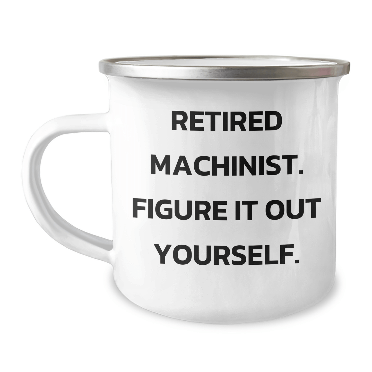 Machinist Gifts, Funny Quote, Camping Mug, Gifts from Friends and Family for Graduation - 'Figure It Out Yourself.' - The Buy Boom