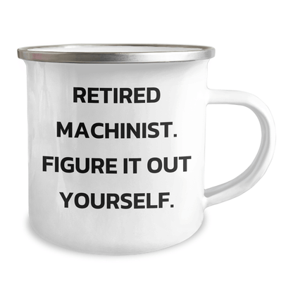 Machinist Gifts, Funny Quote, Camping Mug, Gifts from Friends and Family for Graduation - 'Figure It Out Yourself.' - The Buy Boom