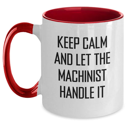Machinist Humor Funny Two Tone Coffee Mug Gifts for Men from Friends and Family - Keep Calm and Let the Machinist Handle It, Birthday Unique Gifts - The Buy Boom