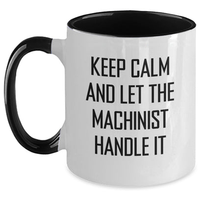 Machinist Humor Funny Two Tone Coffee Mug Gifts for Men from Friends and Family - Keep Calm and Let the Machinist Handle It, Birthday Unique Gifts - The Buy Boom