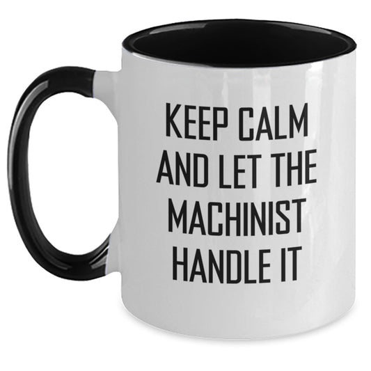 Machinist Humor Funny Two Tone Coffee Mug Gifts for Men from Friends and Family - Keep Calm and Let the Machinist Handle It, Birthday Unique Gifts - The Buy Boom
