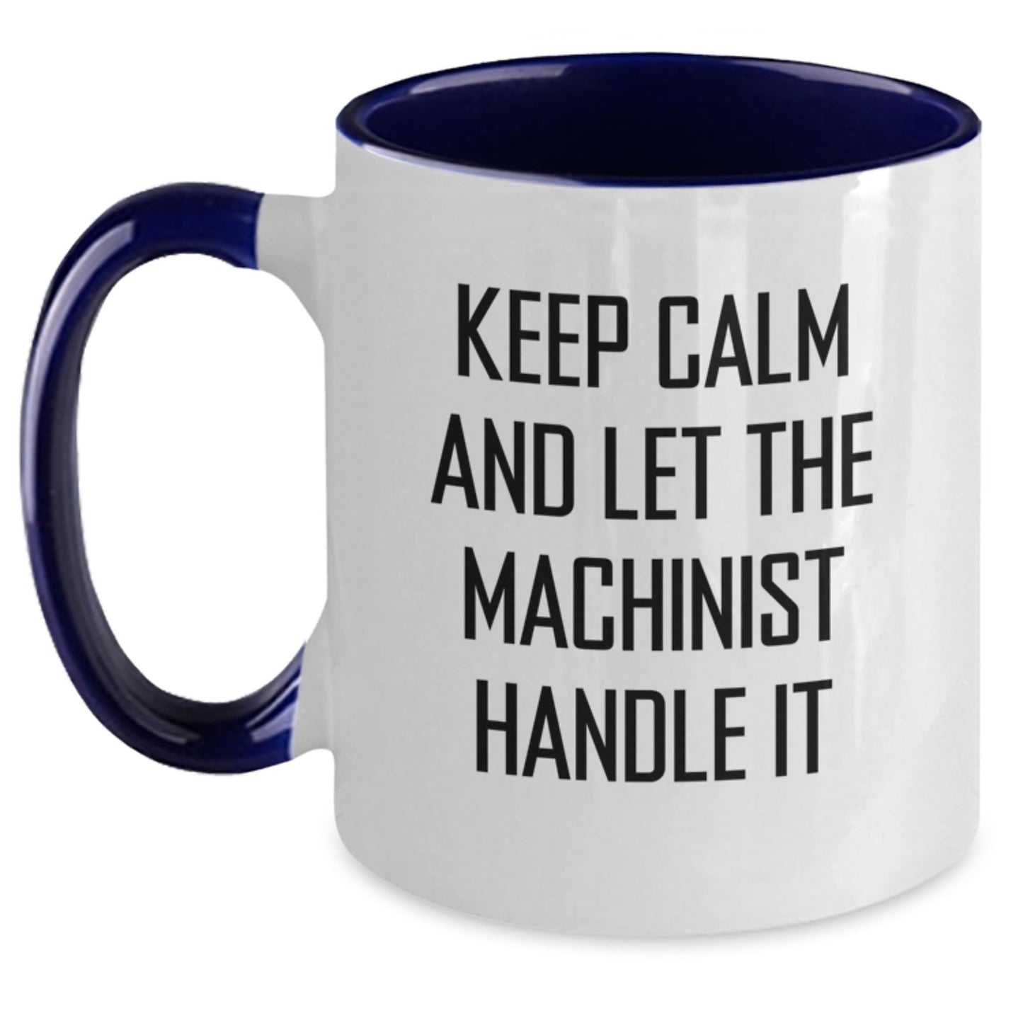 Machinist Humor Funny Two Tone Coffee Mug Gifts for Men from Friends and Family - Keep Calm and Let the Machinist Handle It, Birthday Unique Gifts - The Buy Boom