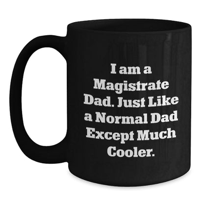 Magistrate Dad Gifts - Funny Black Coffee Mug, Gifts from Dad to Magistrate, Unique Christmas Unique Gifts for Magistrate Men - The Buy Boom
