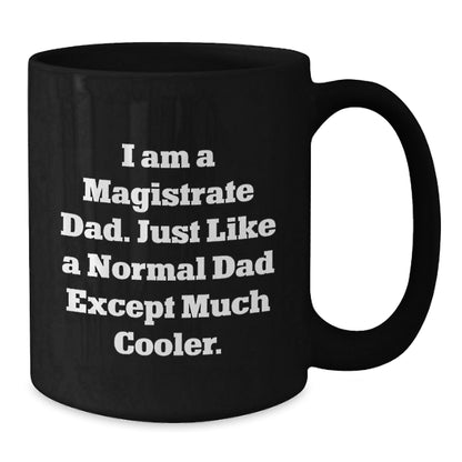 Magistrate Dad Gifts - Funny Black Coffee Mug, Gifts from Dad to Magistrate, Unique Christmas Unique Gifts for Magistrate Men - The Buy Boom