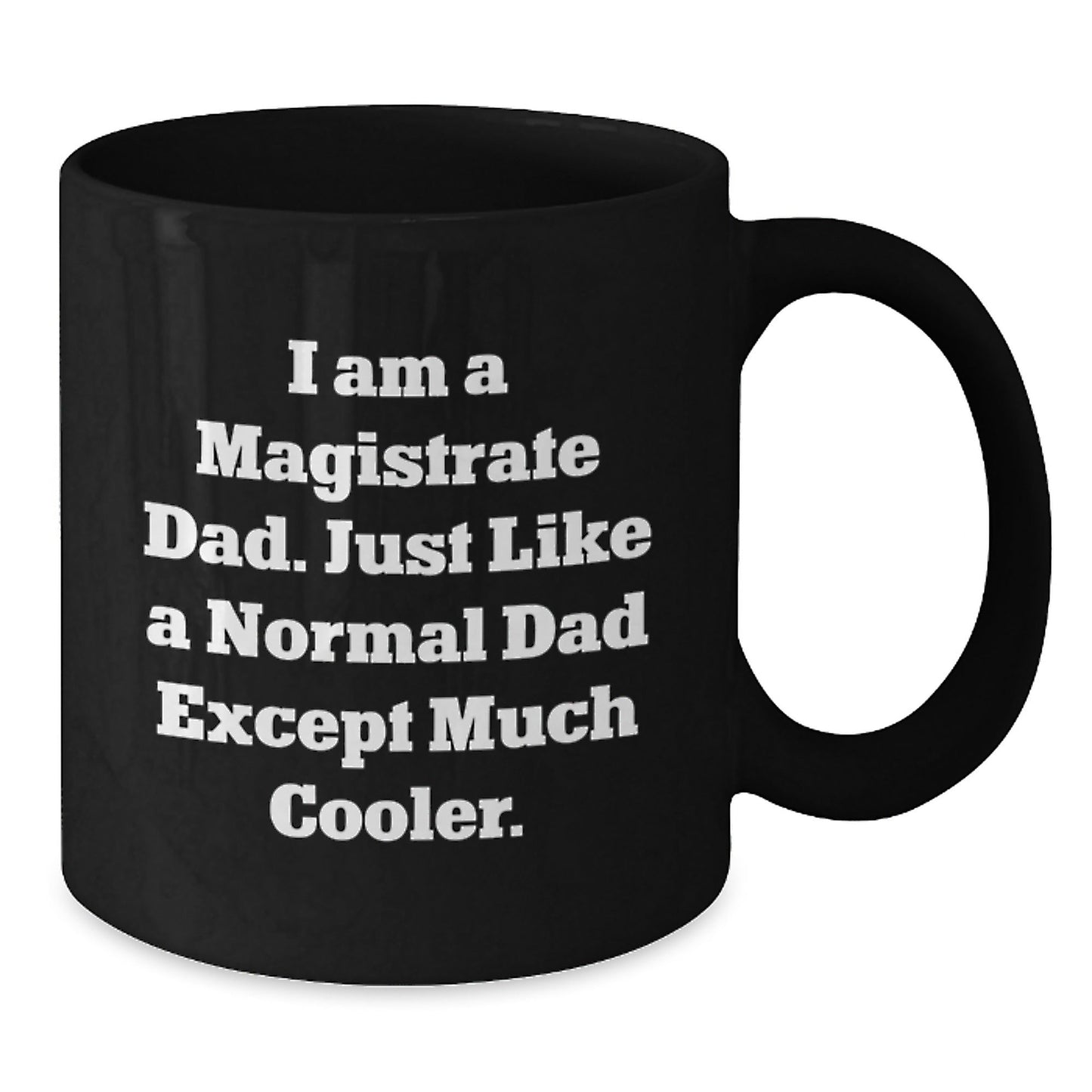 Magistrate Dad Gifts - Funny Black Coffee Mug, Gifts from Dad to Magistrate, Unique Christmas Unique Gifts for Magistrate Men - The Buy Boom