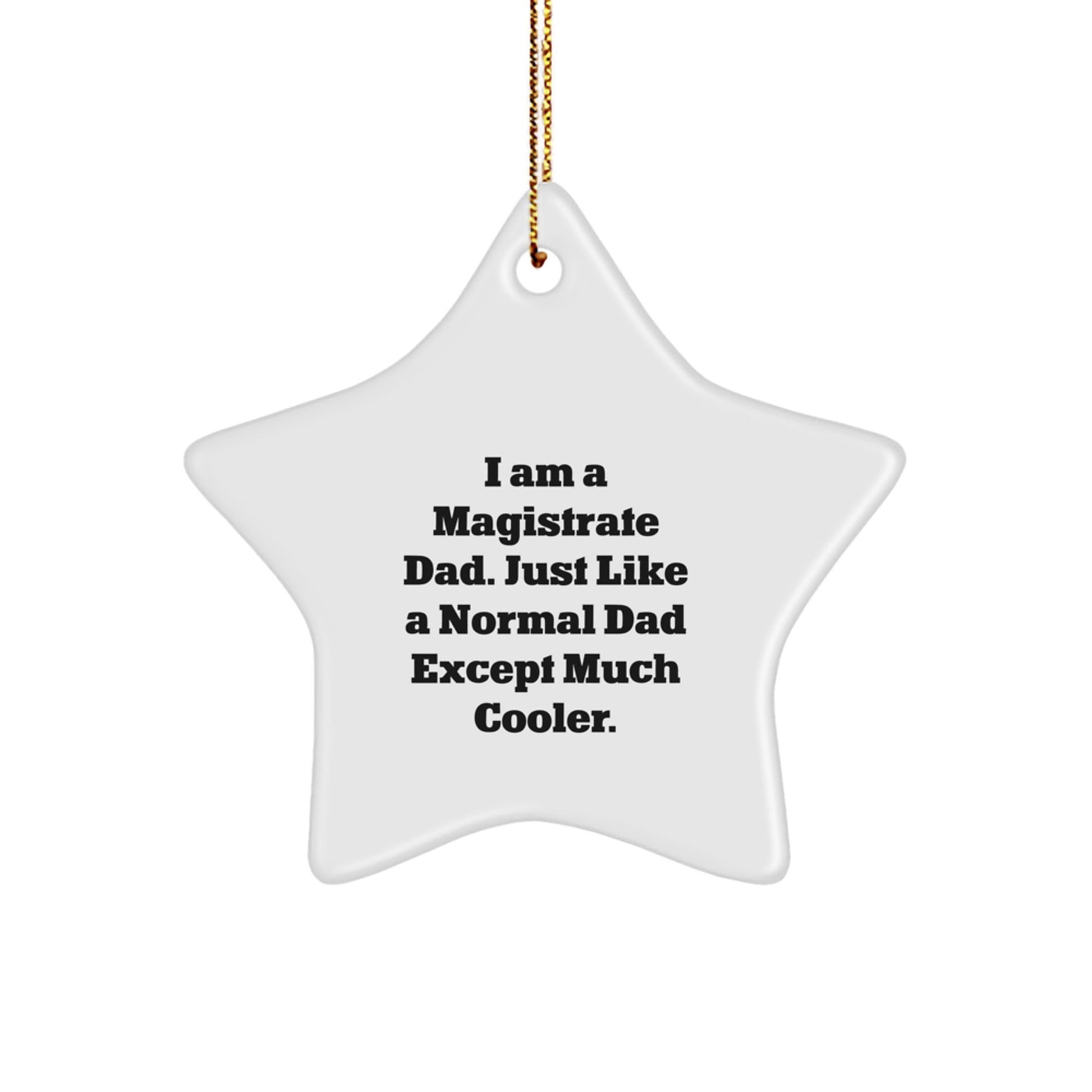 Magistrate Dad Gifts Funny Star Ornament, Star Shaped, White Color, Great Christmas Unique Gifts from Men to Magistrate - The Buy Boom