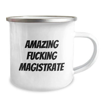 Magistrate Funny Gifts for Men Friends Coworkers Family - 'Amazing F - king Magistrate' Quote on Camping Mug - The Buy Boom