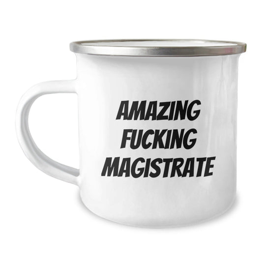Magistrate Funny Gifts for Men Friends Coworkers Family - 'Amazing F - king Magistrate' Quote on Camping Mug - The Buy Boom