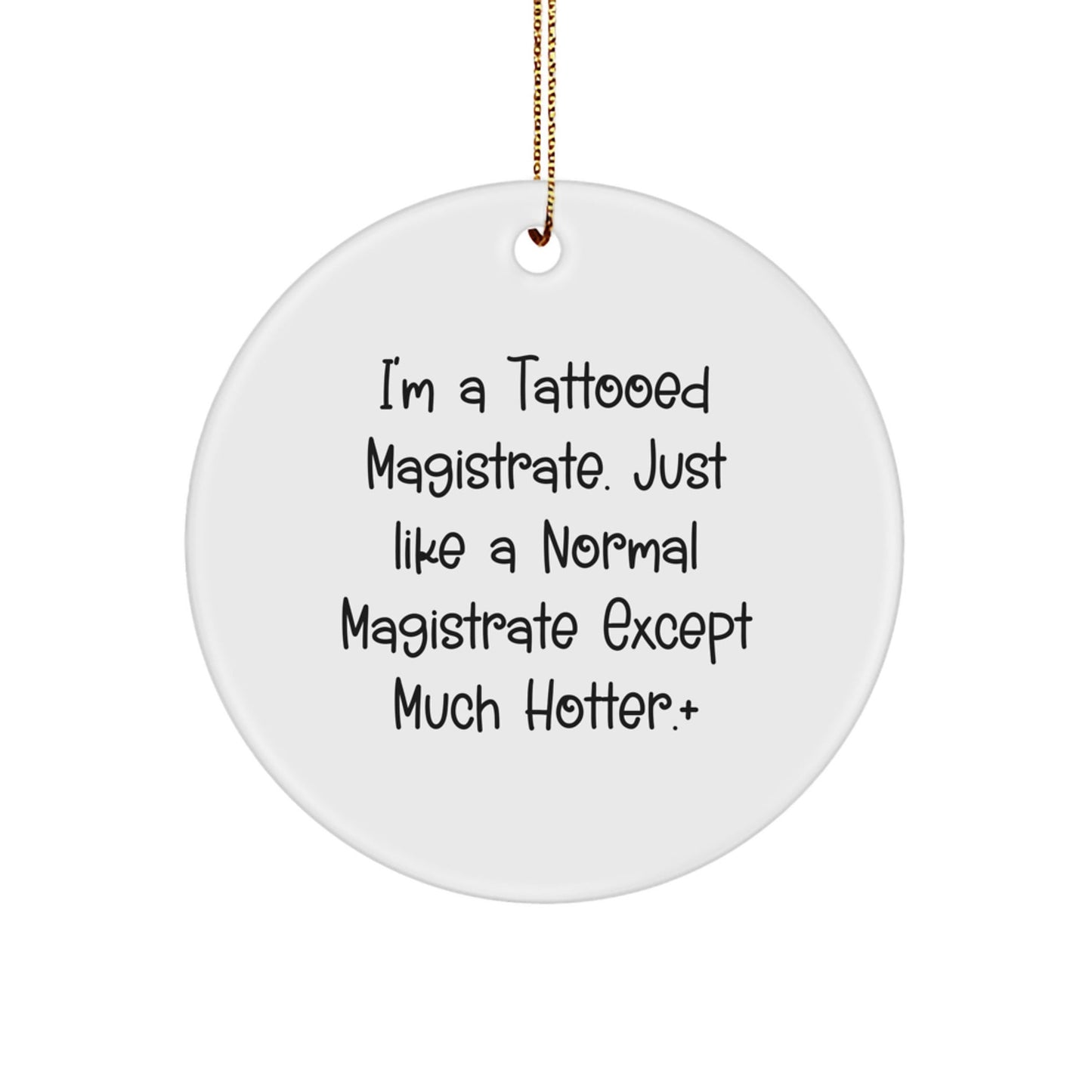 Magistrate Gifts for Men - I'm A Tattooed Magistrate, Funny Circle Ornament, Christmas Unique Gifts from Friends - The Buy Boom