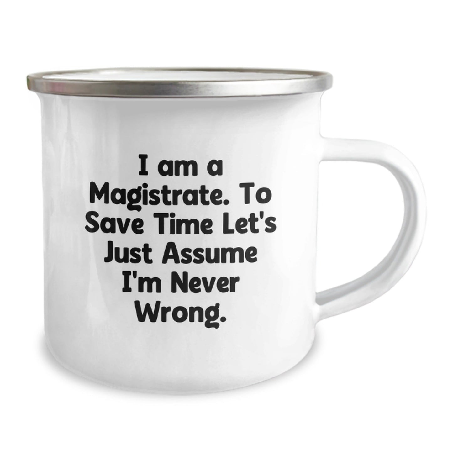 Magistrate Gifts for Men Unique Christmas Memorable Presents Funny Quote Mug with Enamel Finish, 12 oz Camping Mug for Magistrate, Gifts from Men, Gifts for Magistrate - The Buy Boom