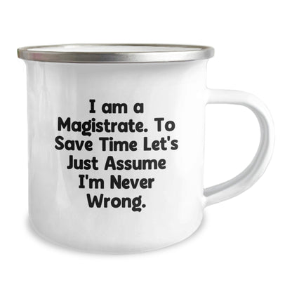 Magistrate Gifts for Men Unique Christmas Memorable Presents Funny Quote Mug with Enamel Finish, 12 oz Camping Mug for Magistrate, Gifts from Men, Gifts for Magistrate - The Buy Boom