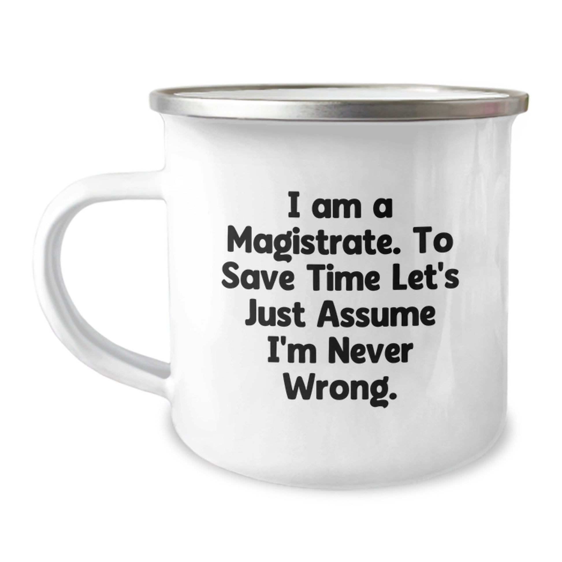 Magistrate Gifts for Men Unique Christmas Memorable Presents Funny Quote Mug with Enamel Finish, 12 oz Camping Mug for Magistrate, Gifts from Men, Gifts for Magistrate - The Buy Boom