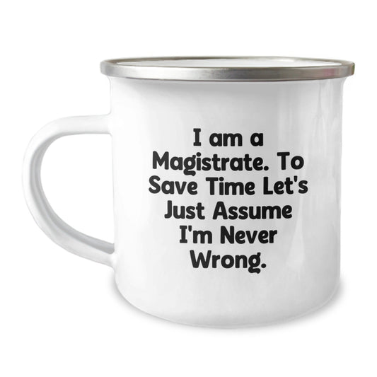 Magistrate Gifts for Men Unique Christmas Memorable Presents Funny Quote Mug with Enamel Finish, 12 oz Camping Mug for Magistrate, Gifts from Men, Gifts for Magistrate - The Buy Boom