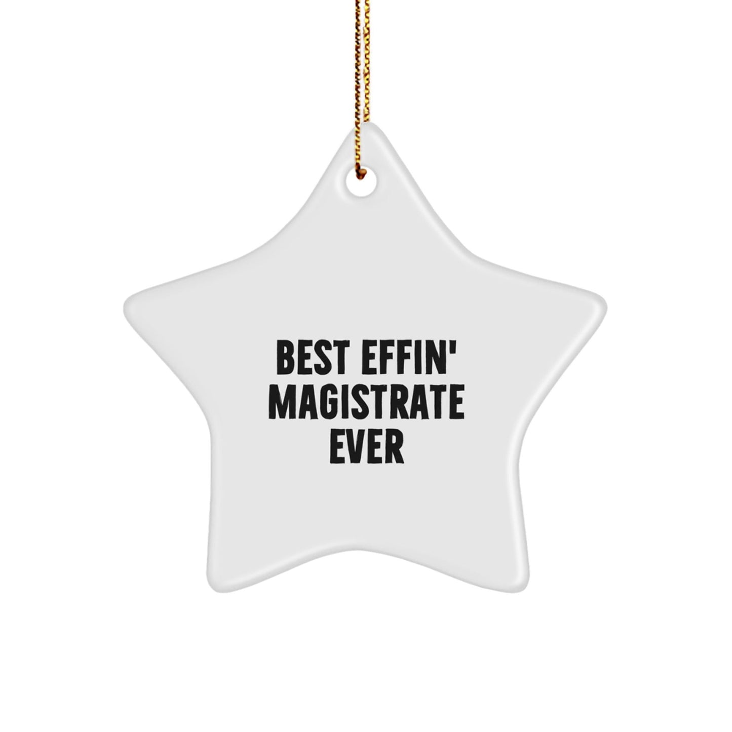 Magistrate Gifts from Friends - Best Effin' Magistrate Ever, Star Ornament for Christmas - The Buy Boom