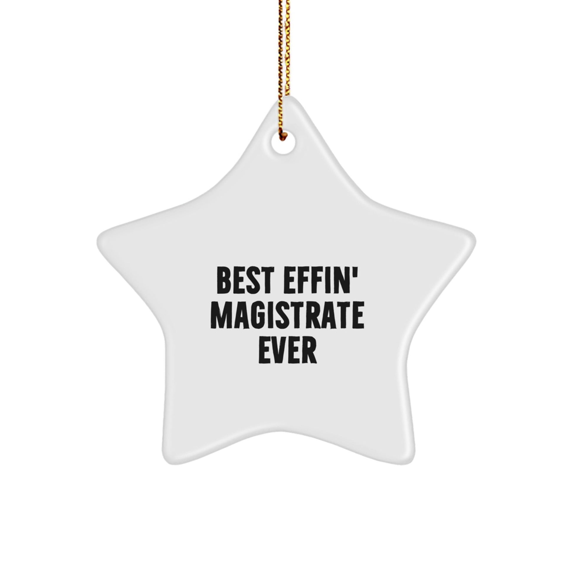 Magistrate Gifts from Friends - Best Effin' Magistrate Ever, Star Ornament for Christmas - The Buy Boom