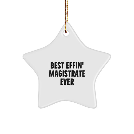 Magistrate Gifts from Friends - Best Effin' Magistrate Ever, Star Ornament for Christmas - The Buy Boom