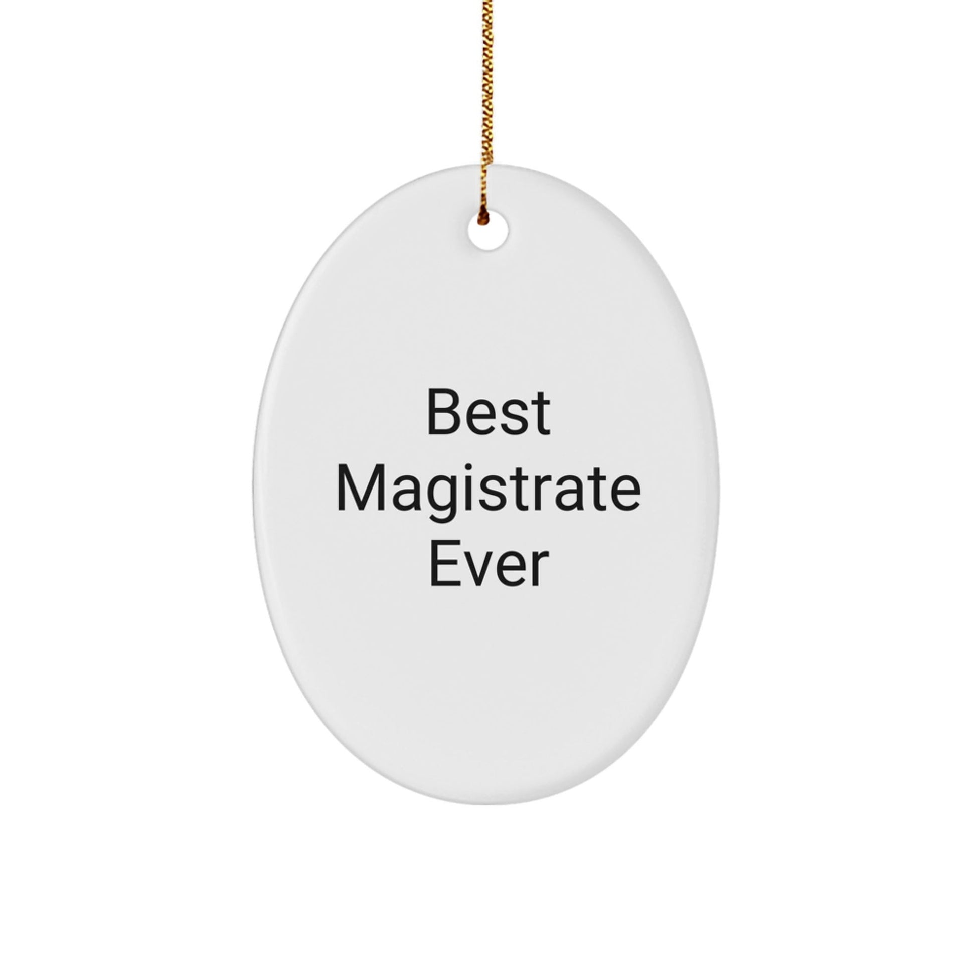 Magistrate Gifts from Friends - Best Magistrate Ever Oval Ornament, White, 3.25 inches Tall, Unique Christmas Unique Gift for Magistrates - The Buy Boom