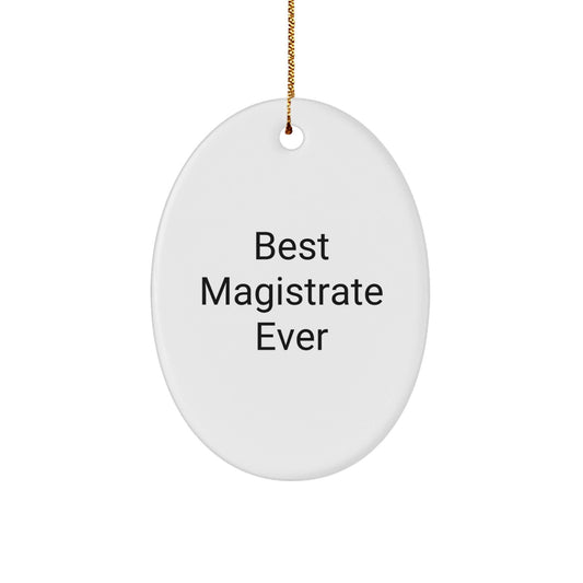 Magistrate Gifts from Friends - Best Magistrate Ever Oval Ornament, White, 3.25 inches Tall, Unique Christmas Unique Gift for Magistrates - The Buy Boom
