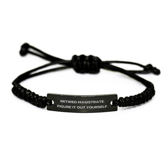 Magistrate Gifts from Friends to Family - Retired Magistrate. Figure It Out Yourself. Rope Bracelet, Adjustable Black Stainless Steel with Interlaced Rope, Graduation Unique Gifts - The Buy Boom