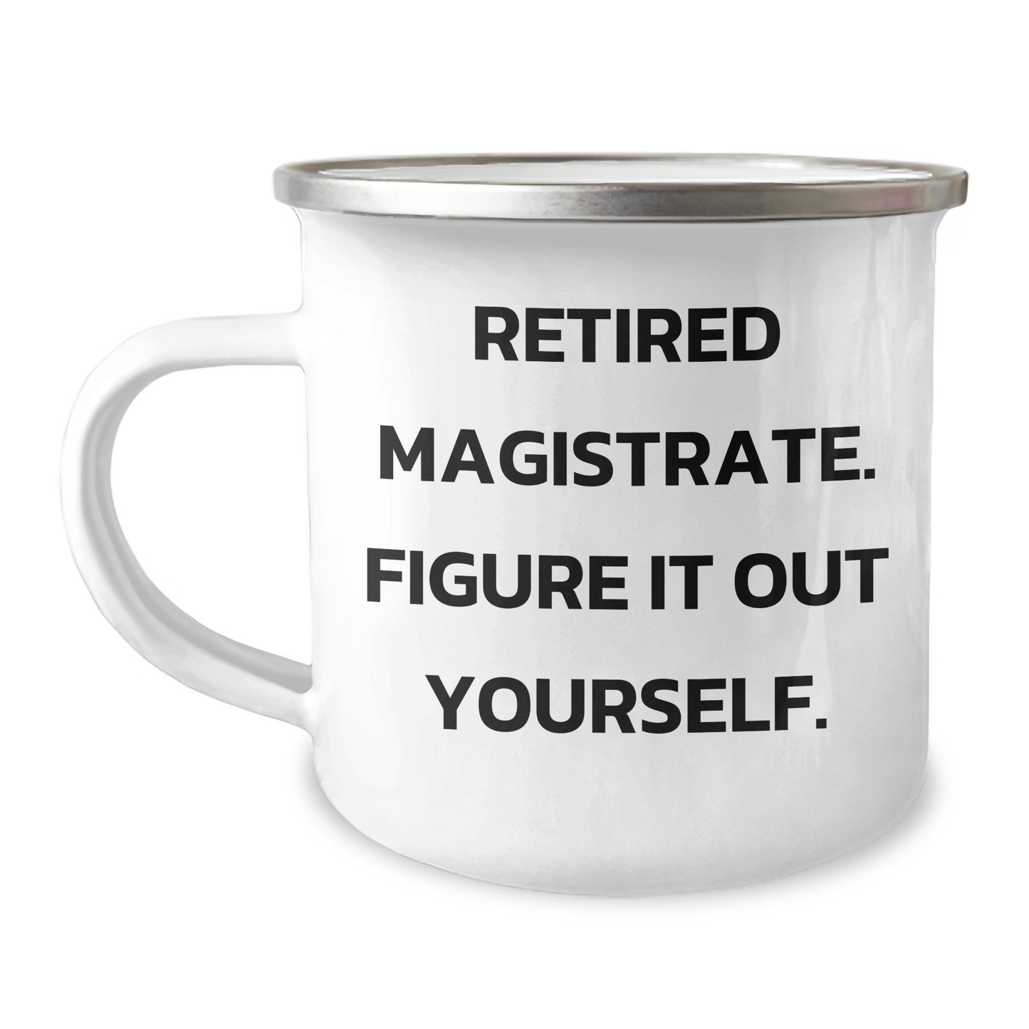 Magistrate Gifts, Funny Quote, Camping Mug for Graduation, Gifts from Friends - 12 oz Enamel Finish - The Buy Boom