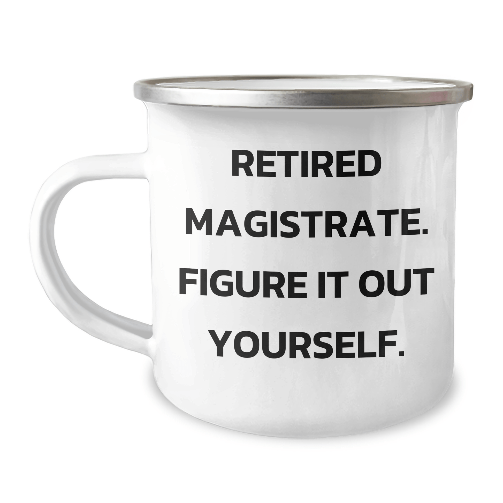 Magistrate Gifts, Funny Quote, Camping Mug for Graduation, Gifts from Friends - 12 oz Enamel Finish - The Buy Boom