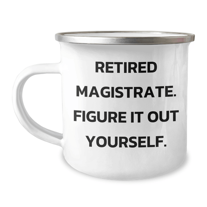 Magistrate Gifts, Funny Quote, Camping Mug for Graduation, Gifts from Friends - 12 oz Enamel Finish - The Buy Boom