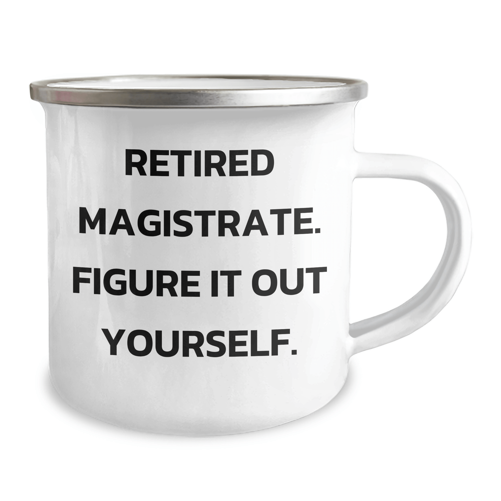Magistrate Gifts, Funny Quote, Camping Mug for Graduation, Gifts from Friends - 12 oz Enamel Finish - The Buy Boom
