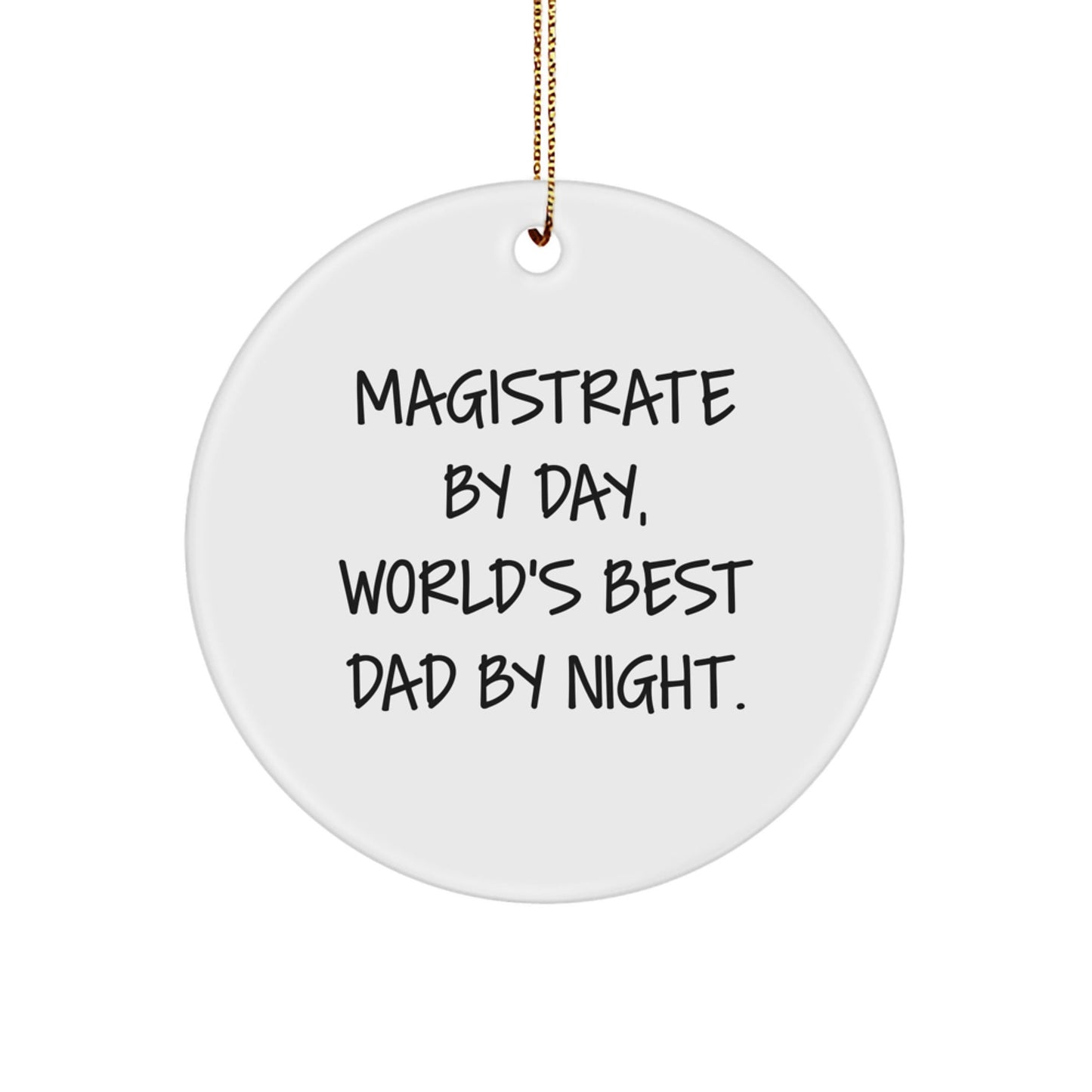 Magistrate Gifts, Funny Quote Circle Ornament, Gifts from Friends to Magistrate, Christmas Unique Gifts for Men - The Buy Boom