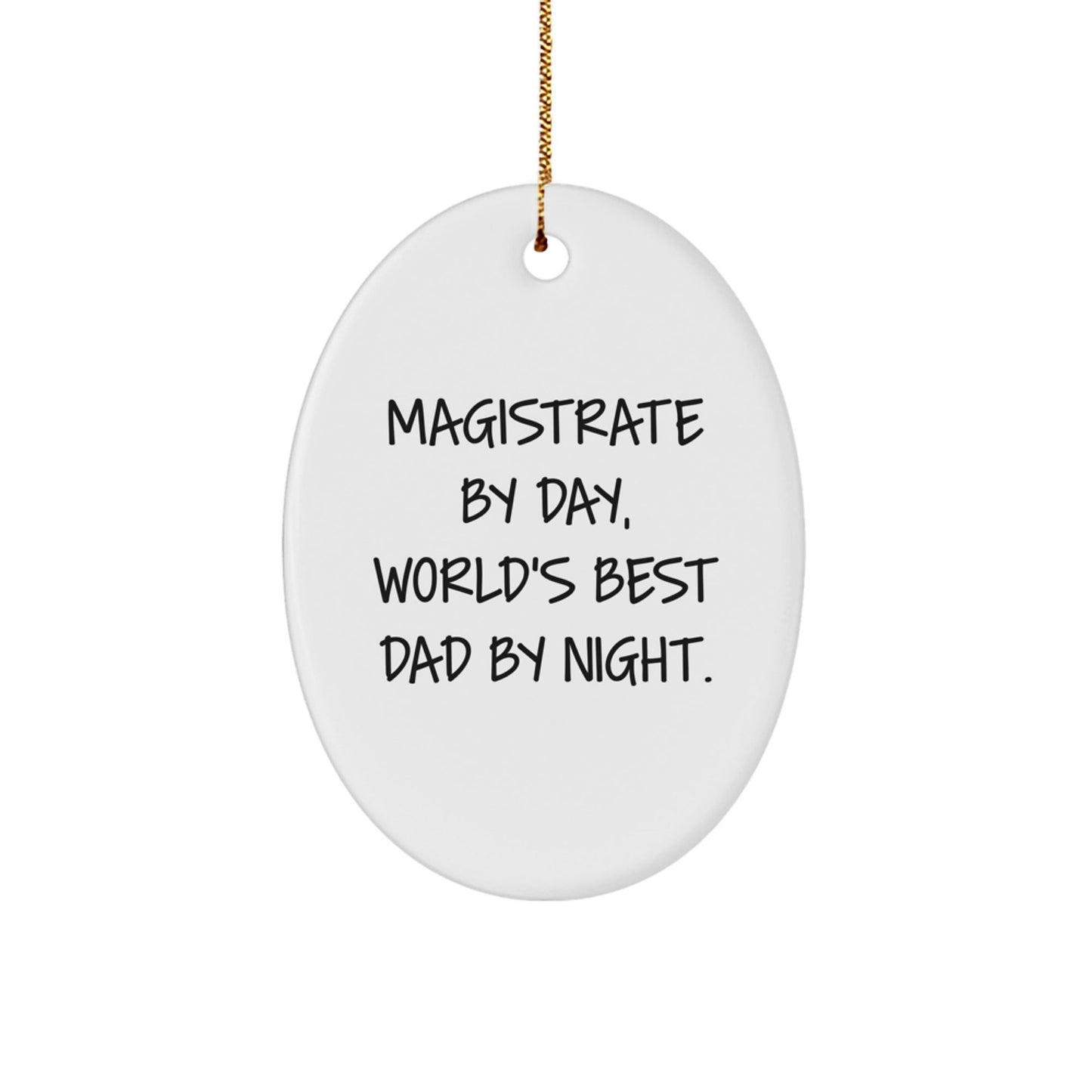Magistrate Gifts, Oval Ornament, Funny Quote, Christmas Unique Presents from Family to Men, 'Magistrate By Day, World's Best Dad By Night.' - The Buy Boom