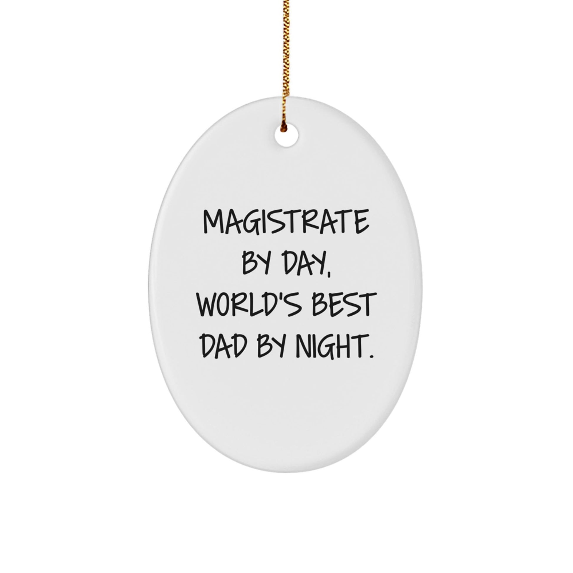 Magistrate Gifts, Oval Ornament, Funny Quote, Christmas Unique Presents from Family to Men, 'Magistrate By Day, World's Best Dad By Night.' - The Buy Boom