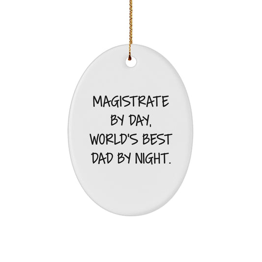 Magistrate Gifts, Oval Ornament, Funny Quote, Christmas Unique Presents from Family to Men, 'Magistrate By Day, World's Best Dad By Night.' - The Buy Boom